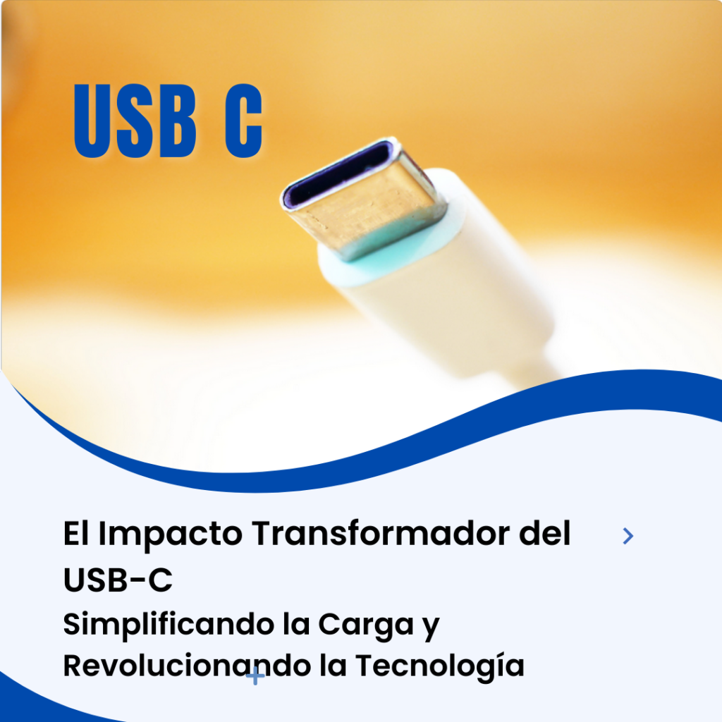 El Impacto Transformador del USB-C: Simplificando la Carga y Revolucionando la Tecnología